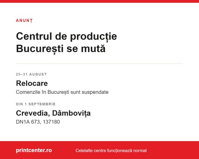 Anunț: centrul de producție București se mută la Crevedia. Relocare 25–31 august, redeschidere 1 septembrie, DN1A 673, 137180 Crevedia, Dâmbovița