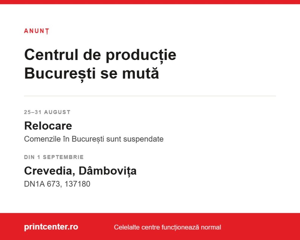 Anunț: centrul de producție București se mută la Crevedia. Relocare 25–31 august, redeschidere 1 septembrie, DN1A 673, 137180 Crevedia, Dâmbovița