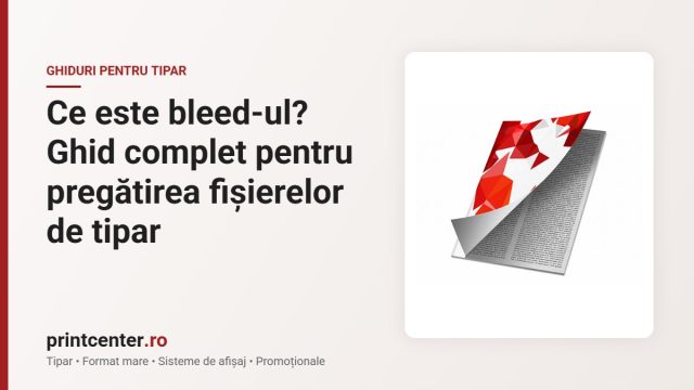 Ce este bleed-ul? Ghid complet pentru pregătirea fișierelor de tipar