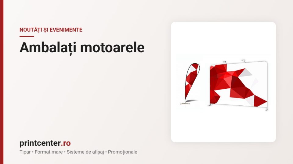 Ambalați motoarele