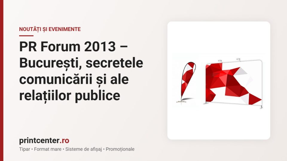 PR Forum 2013 – București, secretele comunicării și ale relațiilor publice