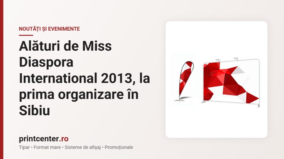 Alături de Miss Diaspora International 2013, la prima organizare în Sibiu