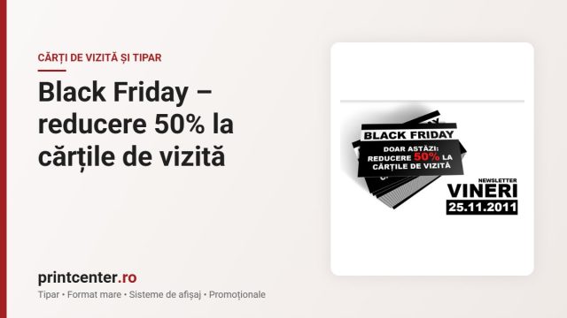 Black Friday – reducere 50% la cărțile de vizită