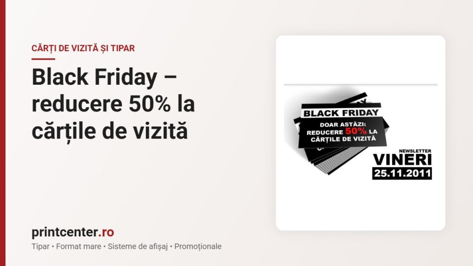 Black Friday – reducere 50% la cărțile de vizită